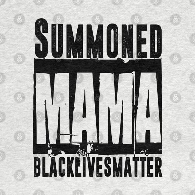 Summoned Mama #blacklivesmatter by hadlamcom